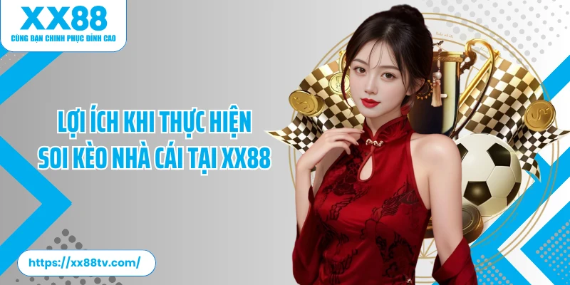 Lợi ích khi thực hiện Soi kèo nhà cái tại XX88